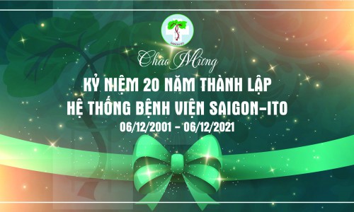 KỶ NIỆM 20 NĂM THÀNH LẬP HỆ THỐNG BỆNH VIỆN SAIGON-ITO 6/12/2001-6/12/2021